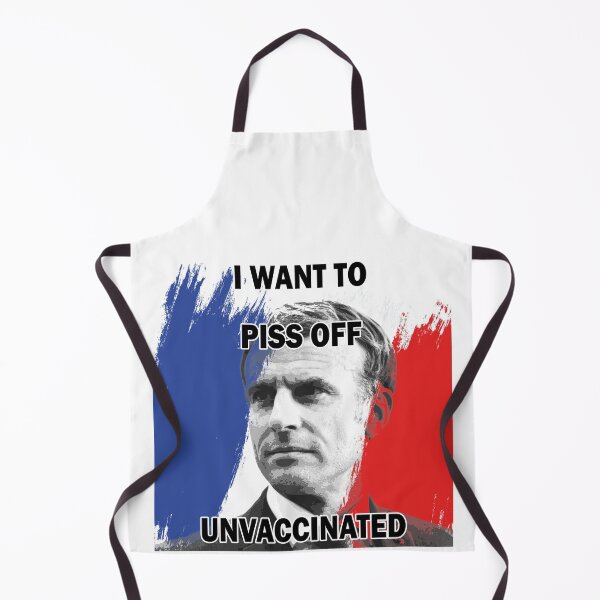 Item preview, Emmanuel Macron want to piss off unvaccinated designed and sold by Byfab.
