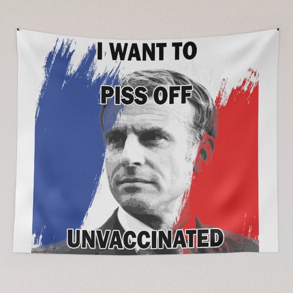 Item preview, Emmanuel Macron want to piss off unvaccinated designed and sold by Byfab.