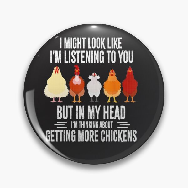 Item preview,  I  Might Look Like I'm Listening To You But In My Head I'm Thinking About Getting More Chickens designed and sold by MGHdesign.
