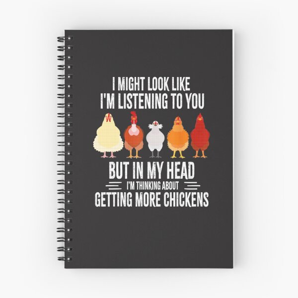 Item preview,  I  Might Look Like I'm Listening To You But In My Head I'm Thinking About Getting More Chickens designed and sold by MGHdesign.