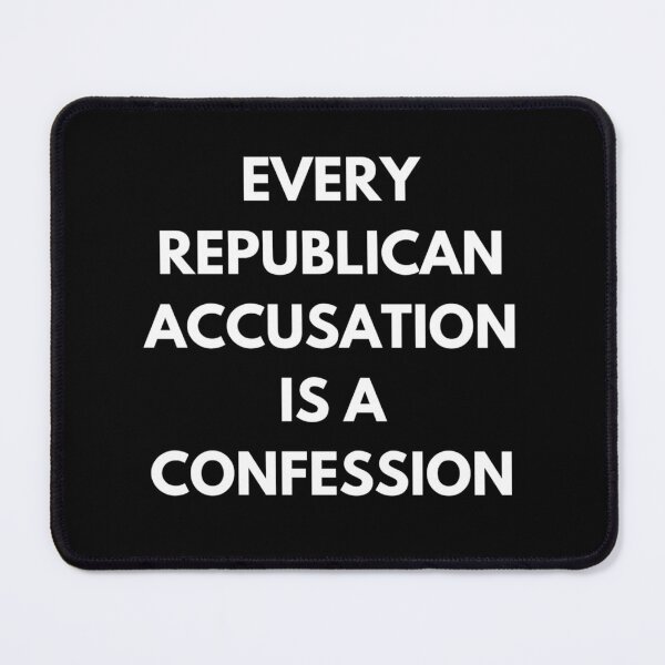 Item preview, Every Republican accusation is a confession  designed and sold by Giovanni's  Brown Quotes.