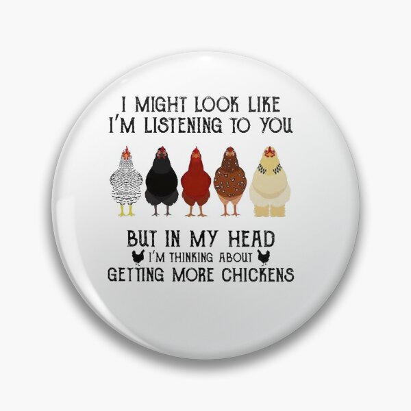 Item preview, I Might Look Like I'm Listening To You But In My Head I'm Thinking About Getting More Chickens designed and sold by MGHdesign.