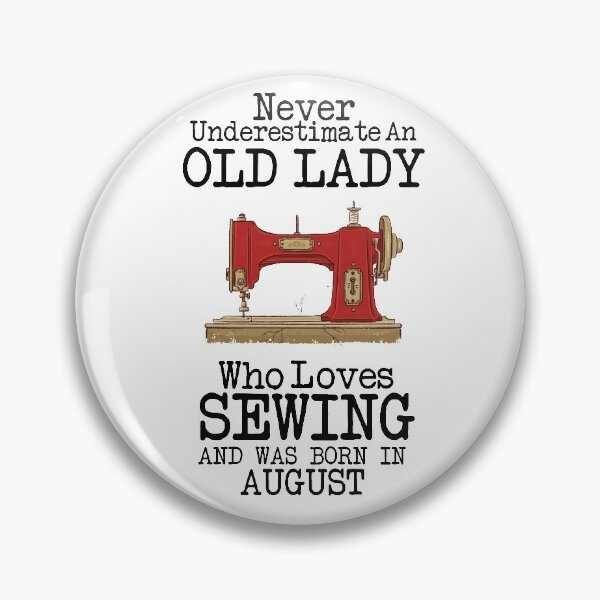 Item preview, Never Underestimate An Old lady Who Loves Sewing And Was Born In August ,Funny Quote For Sewing Lovers designed and sold by pedrored369.