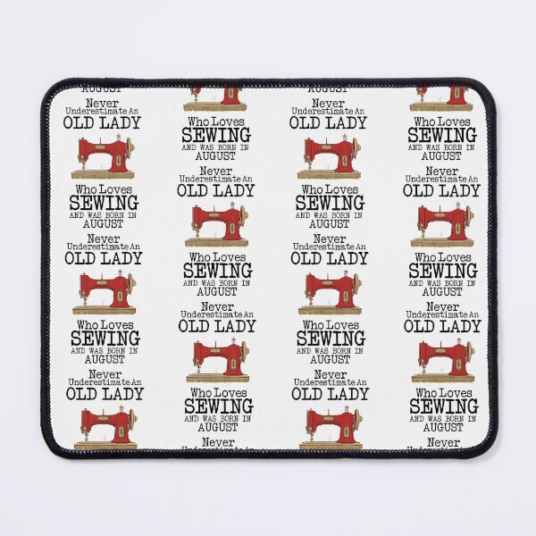 Item preview, Never Underestimate An Old lady Who Loves Sewing And Was Born In August ,Funny Quote For Sewing Lovers designed and sold by pedrored369.