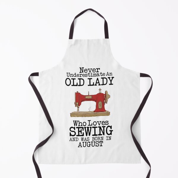 Item preview, Never Underestimate An Old lady Who Loves Sewing And Was Born In August ,Funny Quote For Sewing Lovers designed and sold by pedrored369.
