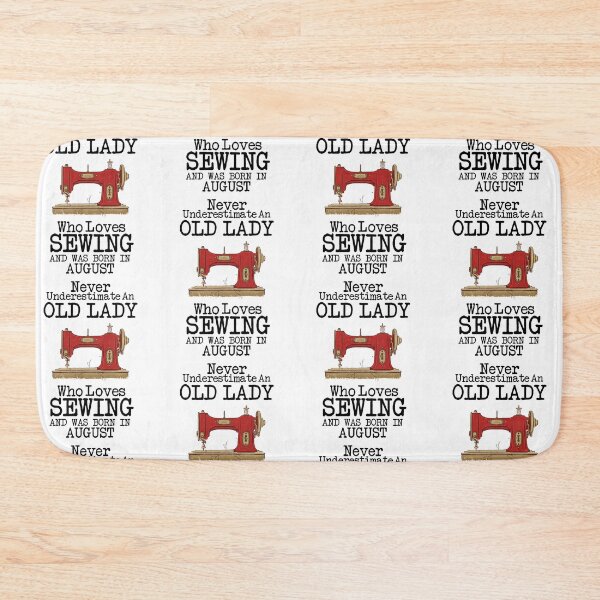 Item preview, Never Underestimate An Old lady Who Loves Sewing And Was Born In August ,Funny Quote For Sewing Lovers designed and sold by pedrored369.