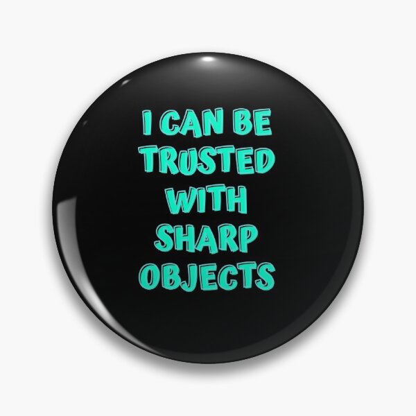 Item preview,   I can be trusted with sharp objects designed and sold by PacePoint.