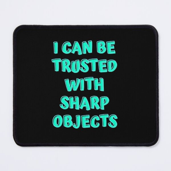 Item preview,   I can be trusted with sharp objects designed and sold by PacePoint.