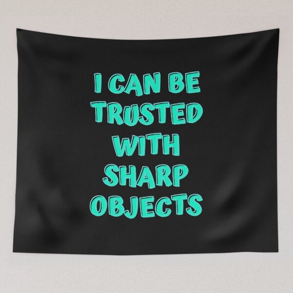 Item preview,   I can be trusted with sharp objects designed and sold by PacePoint.