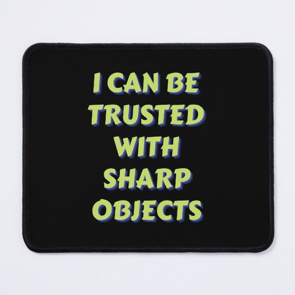 Item preview, I can be trusted with sharp objects designed and sold by PacePoint.