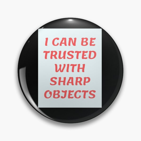 Item preview, I can be trusted with sharp objects designed and sold by PacePoint.