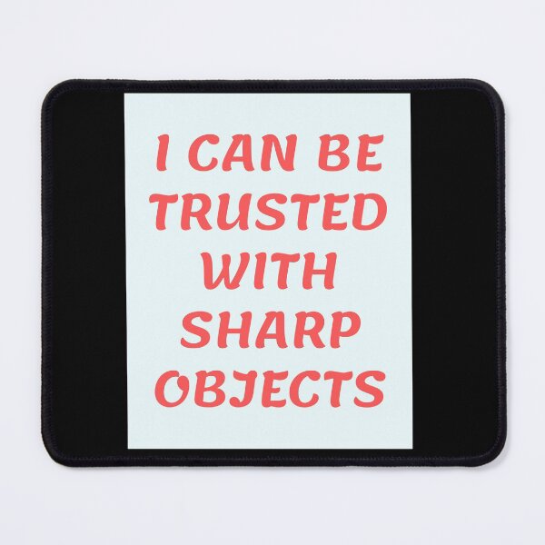 Item preview, I can be trusted with sharp objects designed and sold by PacePoint.