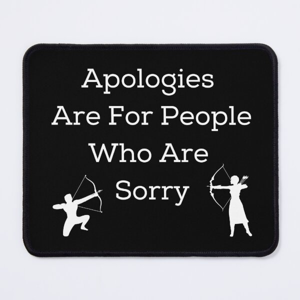 Item preview, Apologies Are For People Who Are Sorry designed and sold by SameGirlNwTrcks.