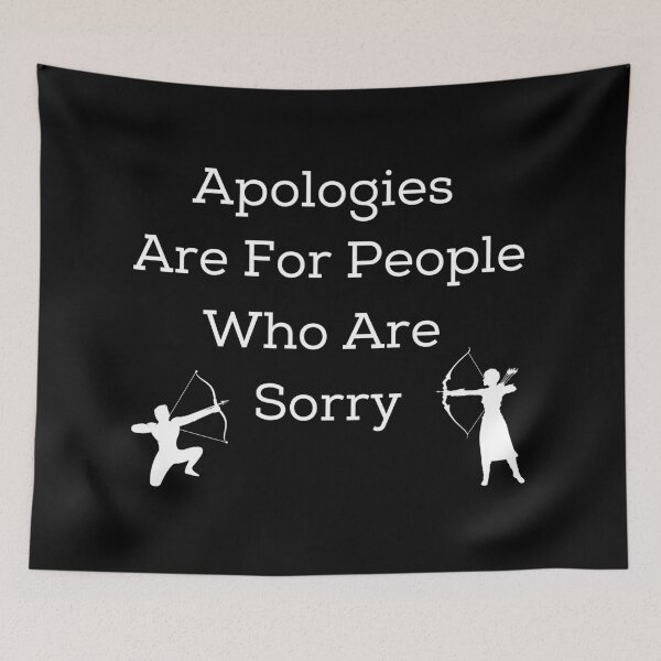 Item preview, Apologies Are For People Who Are Sorry designed and sold by SameGirlNwTrcks.