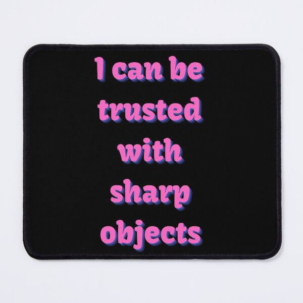 Item preview, I can be trusted with sharp objects designed and sold by PacePoint.