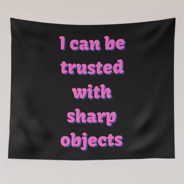 Item preview, I can be trusted with sharp objects designed and sold by PacePoint.