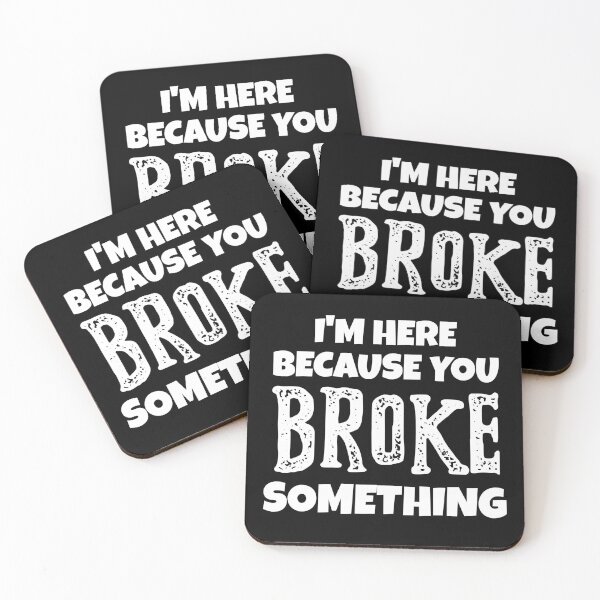 Item preview, Funny I'm Here Because You Broke Something designed and sold by LadySaltwater.