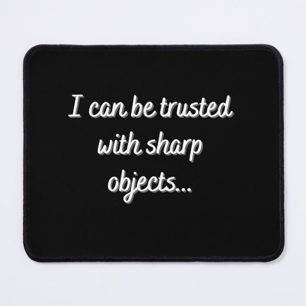 Item preview,   I can be trusted with sharp objects designed and sold by PacePoint.