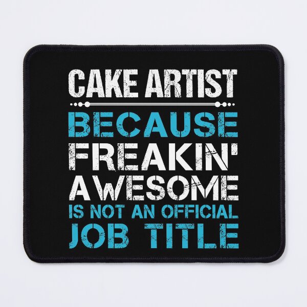 Item preview, Cake Artist T Shirt - Freaking Awesome Job Gift Item Tee designed and sold by oetate4774.