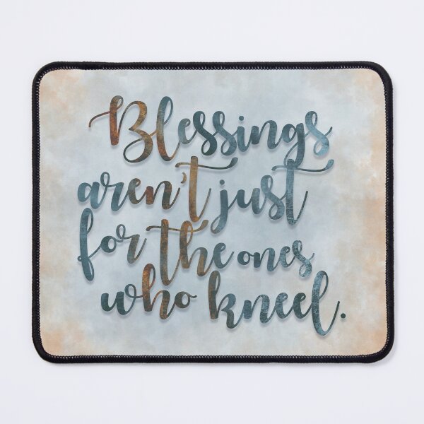 Item preview, Blessings aren’t Just for the Ones Who Kneel designed and sold by OctGaveAParty.