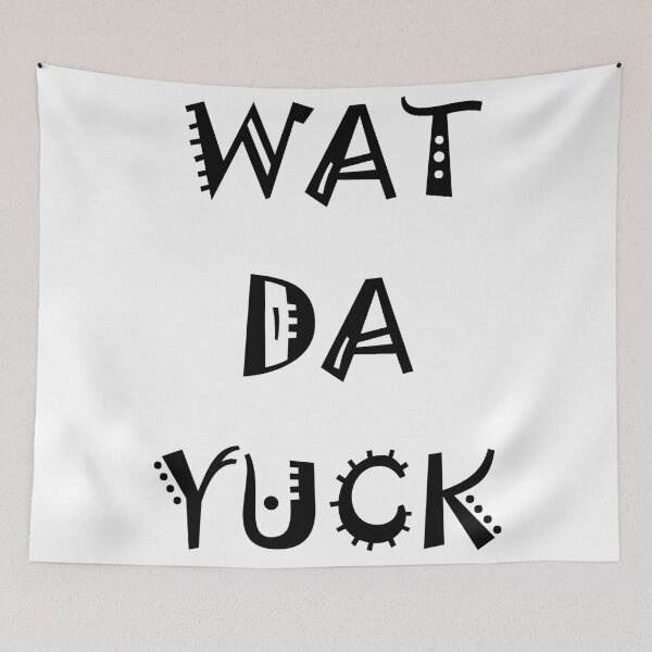 Item preview, Wat Da Yuck designed and sold by Lazy Dad Creations.
