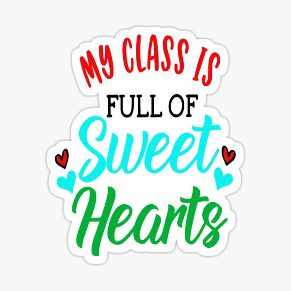 my-class-is-full-of-sweet-hearts-my-heart-is-full-i-don-t-need-a