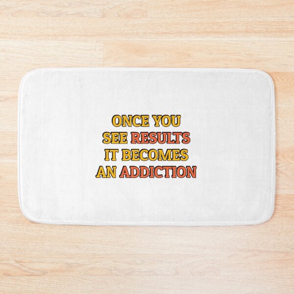 Item preview, Once You See Results It Becomes An Addiction - motivational words designed and sold by Inspirationmotivation.