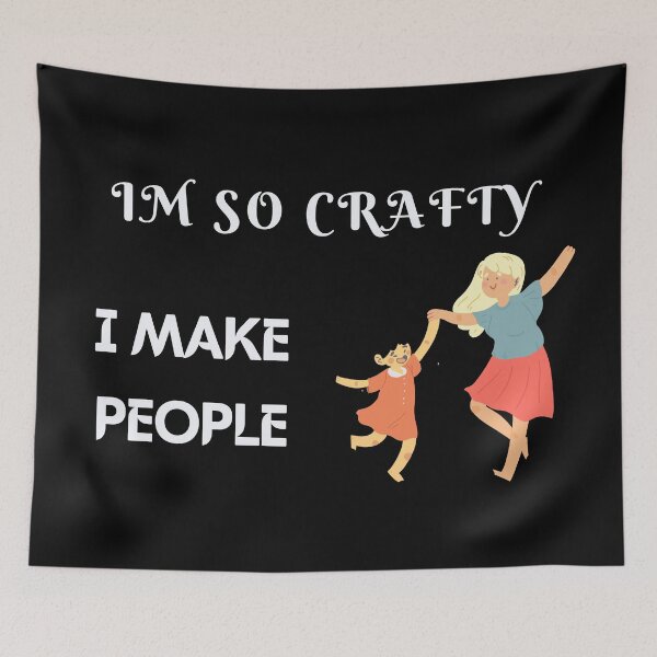 Item preview, I'M So Crafty I Make People designed and sold by JOY STORE 45.