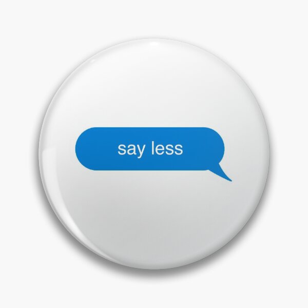 Item preview, say less text bubble designed and sold by MetaMishMash.