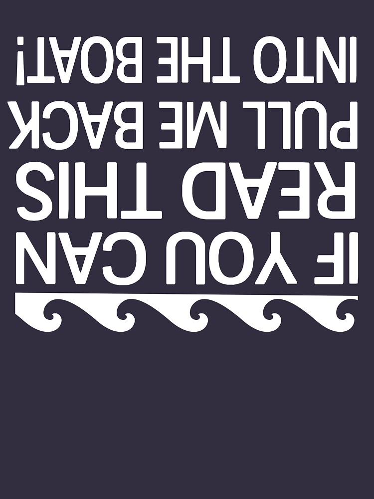If you can read this pull me back into the boat by bravos