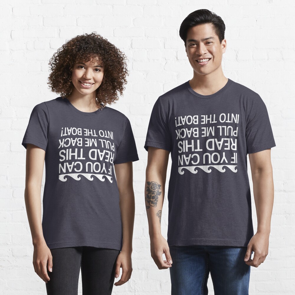If you can read this pull me back into the boat Essential T-Shirt
