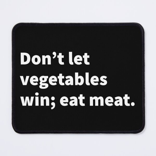Item preview, Don’t let vegetables win; eat meat humorous meat and high protein diet themed text design on a black T-shirt, sticker, and apron.   designed and sold by PlainCrankyT.