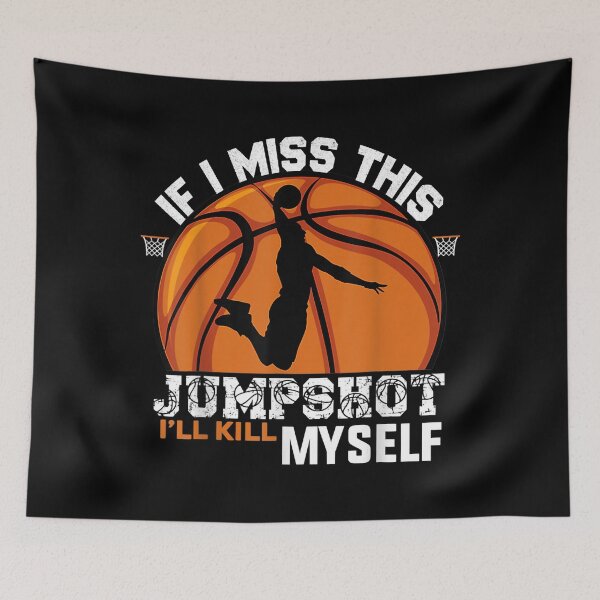 Item preview, If I Miss This Jumpshot I_ll Kill Myself designed and sold by JenniferLecher.