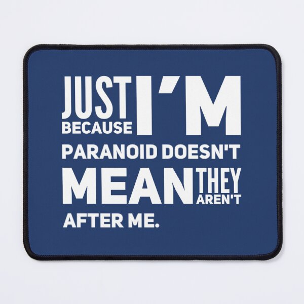 Item preview, I'm Paranoid So They Are After Me designed and sold by Moodific.