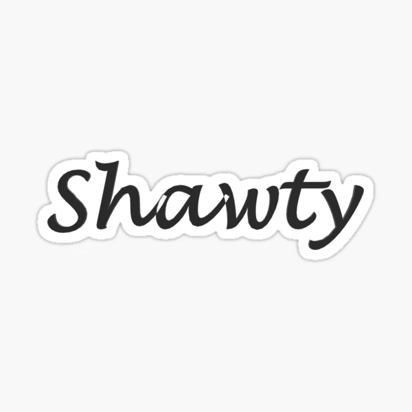 Shawty Stickers for Sale