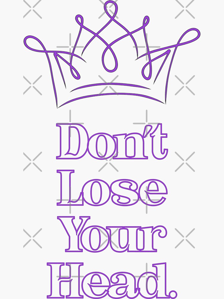 Six Broadway Dont Lose Your Head Sticker For Sale By Baranskini Redbubble 1897