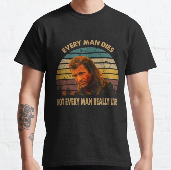 Every Man Dies T-Shirts for Sale