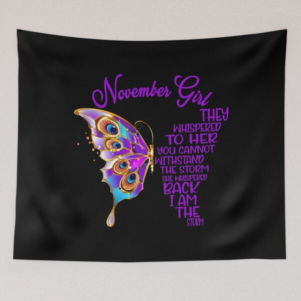 Item preview, November Girl They Whispered To Her You Cannot Withstand The Storm She Whispered Back I Am The Storm - November Birthday - November Girl designed and sold by TheBabySitters.