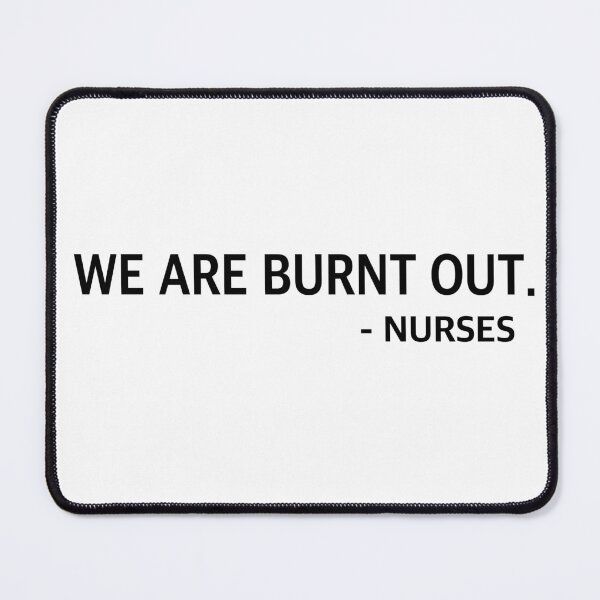 Item preview, NURSE BURNOUT  designed and sold by lfinkbeiner12.