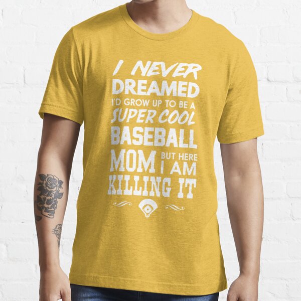 i never dreamed i'd grow up to be a super cute baseball mom but here i am  killing it, mother's day design, mom lifestyle baseball tee shirt 14777791  Vector Art at Vecteezy