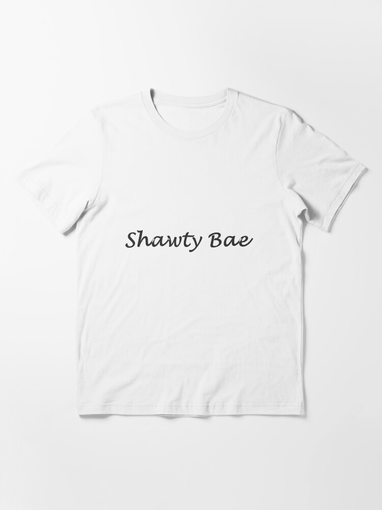 Shawty Bae Merch Shawty Motivational Shirt