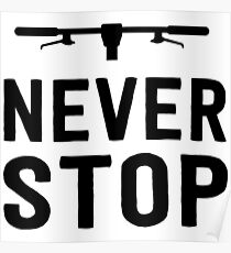 Never Stop Mountain Bike Riding Poster