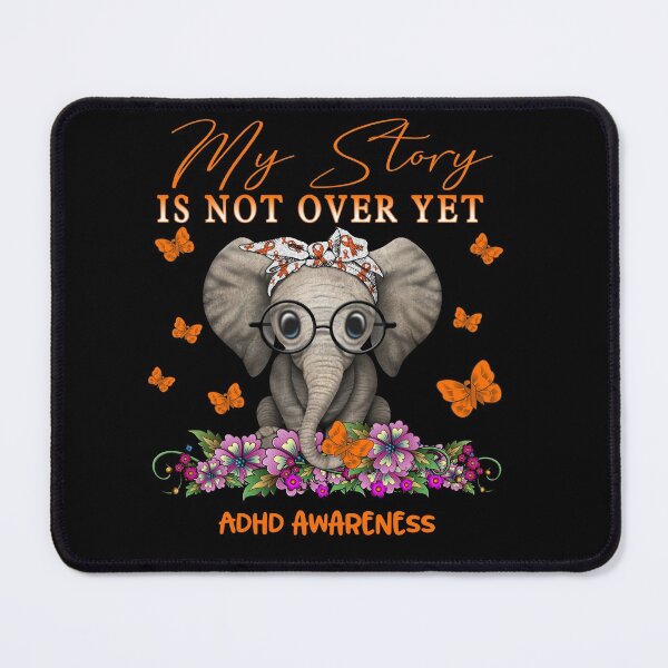 Item preview, Cute Elephant My Story Is Not Over Yet ADHD Awareness designed and sold by Adropine.
