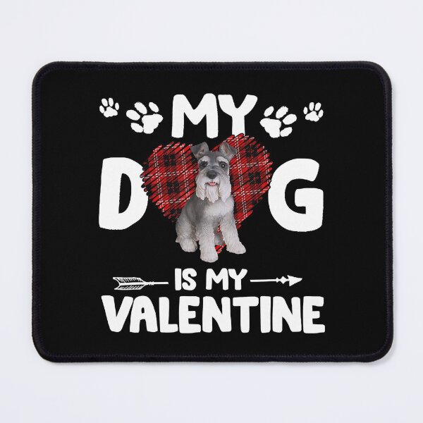 Item preview, My Dog Is My Valentine Schnauzer Lover designed and sold by spherevilla.