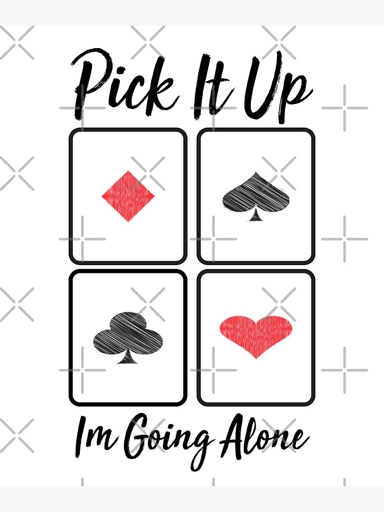 pick-it-up-i-m-going-alone-poster-by-storeatf-redbubble