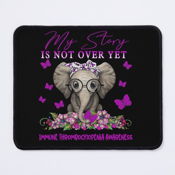 Item preview, Cute Elephant My Story Is Not Over Yet Immune Thrombocytopenia Awareness designed and sold by Adropine.