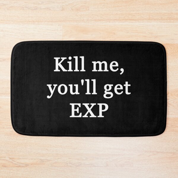 Item preview, Kill me, you’ll get EXP (gaming) designed and sold by GonzaloFreire.
