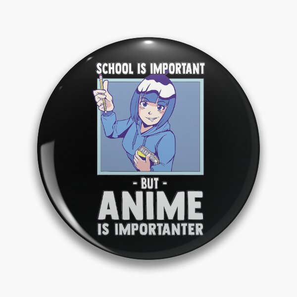 Item preview, School Is Important Anime Is Importanter - Funny Otaku  designed and sold by JeffreyShultz.
