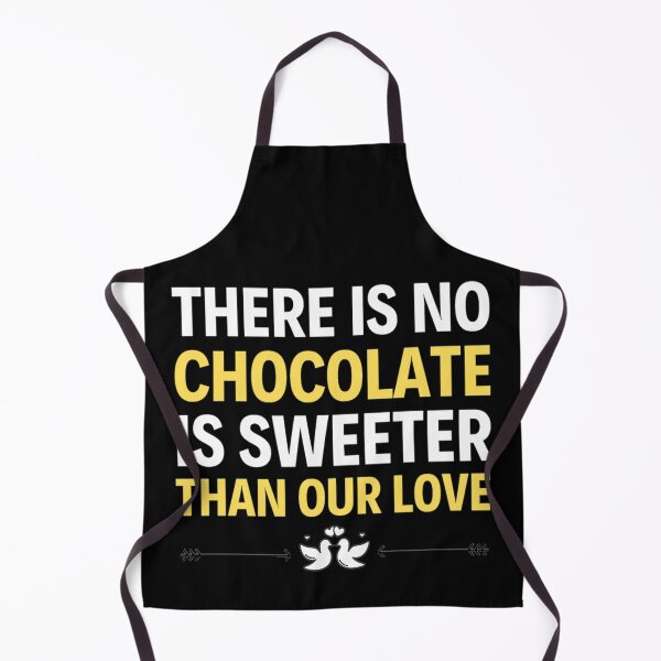 Item preview, There Is No Chocolate Is Sweeter Than Our LoveFunny Valentine Quotes And Sayings designed and sold by chetan786.