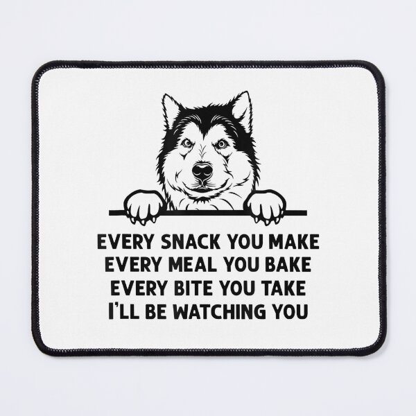 Item preview, Every Snack You Make Funny Alaskan Malamute Dog Lover designed and sold by abbottdominic.